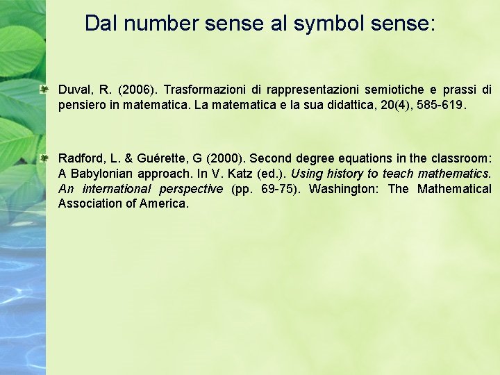 Dal number sense al symbol sense: Duval, R. (2006). Trasformazioni di rappresentazioni semiotiche e