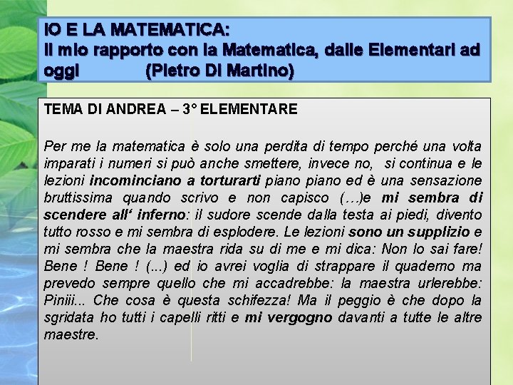 IO E LA MATEMATICA: Il mio rapporto con la Matematica, dalle Elementari ad oggi