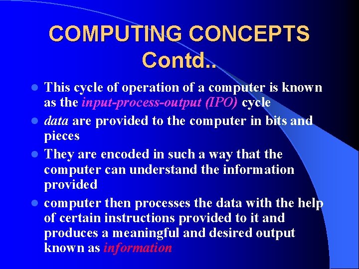 COMPUTING CONCEPTS Contd. . This cycle of operation of a computer is known as COMPUTING CONCEPTS Contd. . This cycle of operation of a computer is known as
