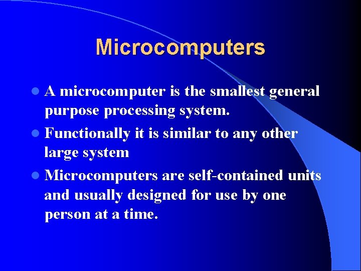 Microcomputers l. A microcomputer is the smallest general purpose processing system. l Functionally it Microcomputers l. A microcomputer is the smallest general purpose processing system. l Functionally it