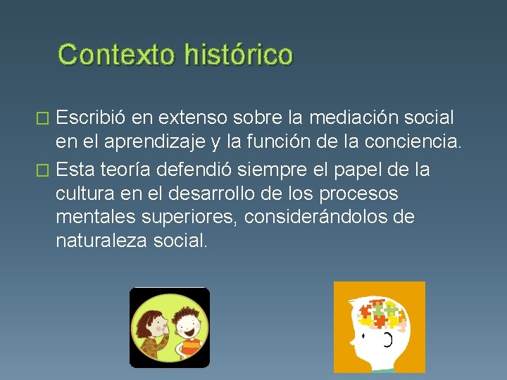 Contexto histórico Escribió en extenso sobre la mediación social en el aprendizaje y la