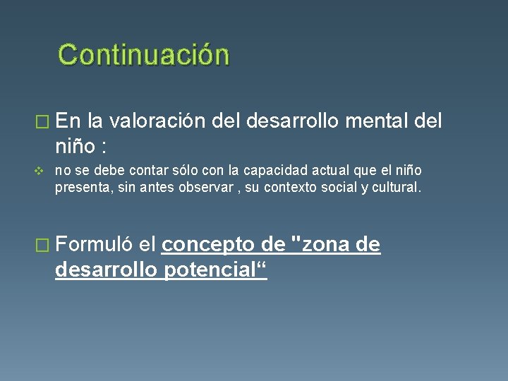 Continuación � En la valoración del desarrollo mental del niño : v no se