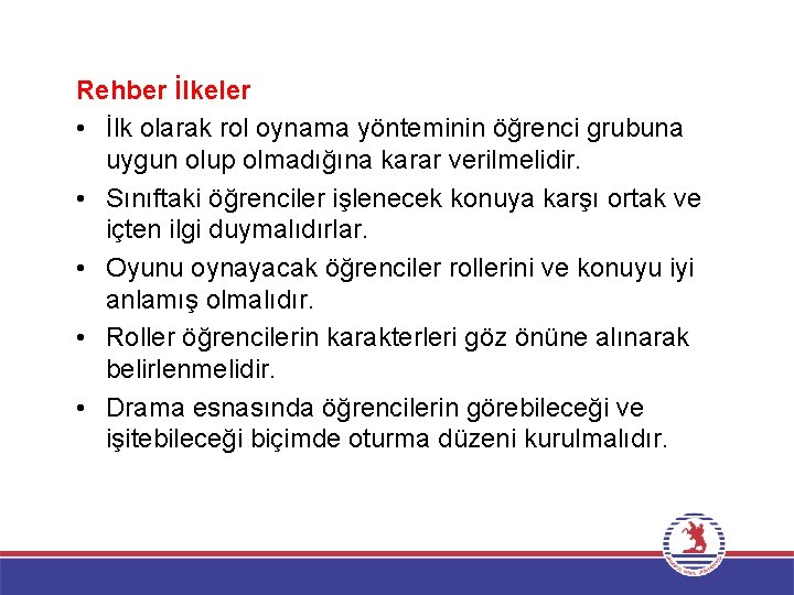 Rehber İlkeler • İlk olarak rol oynama yönteminin öğrenci grubuna uygun olup olmadığına karar