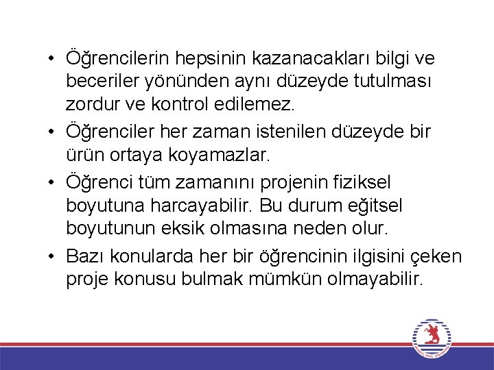  • Öğrencilerin hepsinin kazanacakları bilgi ve beceriler yönünden aynı düzeyde tutulması zordur ve