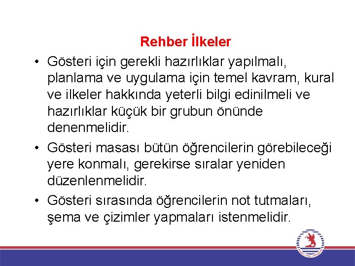 Rehber İlkeler • Gösteri için gerekli hazırlıklar yapılmalı, planlama ve uygulama için temel kavram,