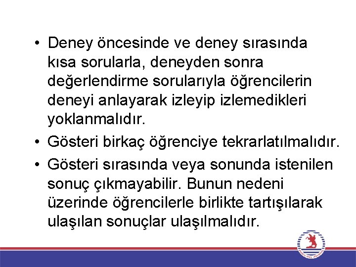  • Deney öncesinde ve deney sırasında kısa sorularla, deneyden sonra değerlendirme sorularıyla öğrencilerin