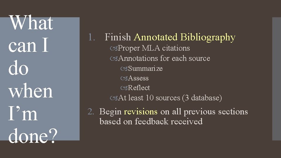 What can I do when I’m done? 1. Finish Annotated Bibliography Proper MLA citations