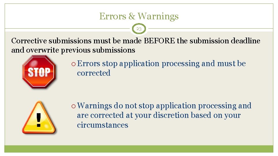 Errors & Warnings 23 Corrective submissions must be made BEFORE the submission deadline and