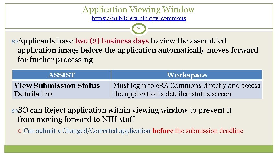 Application Viewing Window https: //public. era. nih. gov/commons 26 Applicants have two (2) business