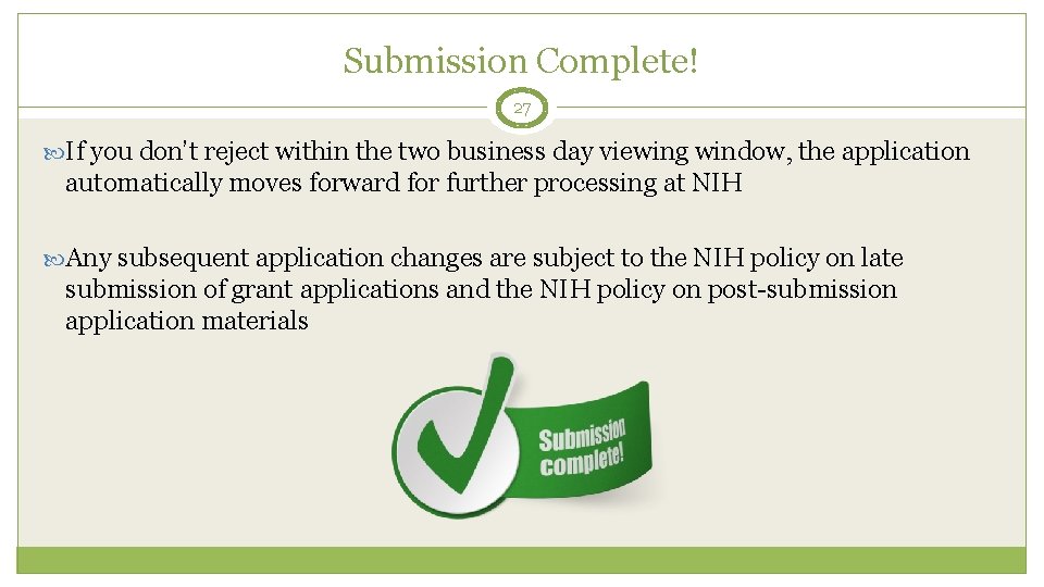 Submission Complete! 27 If you don’t reject within the two business day viewing window,