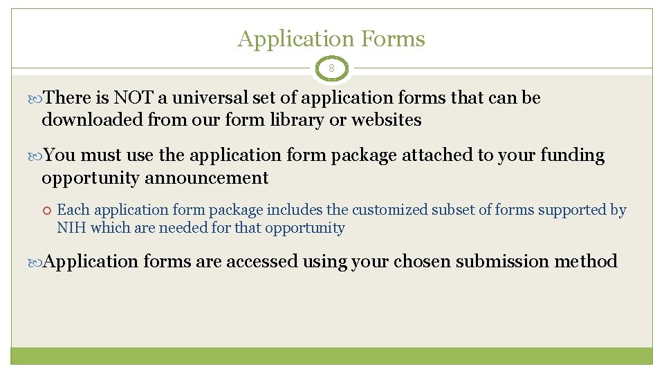 Application Forms 8 There is NOT a universal set of application forms that can