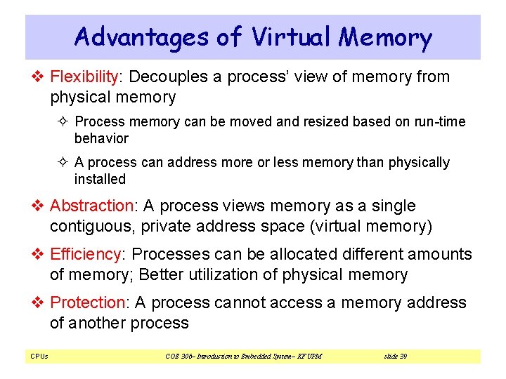 Advantages of Virtual Memory v Flexibility: Decouples a process’ view of memory from physical Advantages of Virtual Memory v Flexibility: Decouples a process’ view of memory from physical