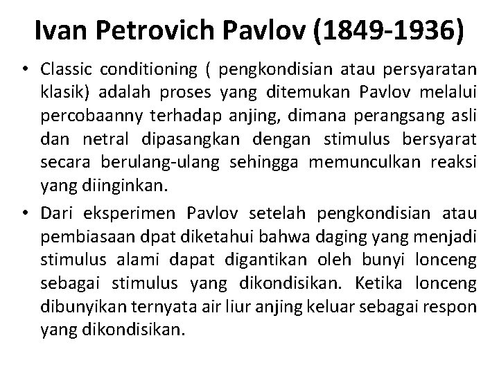 Ivan Petrovich Pavlov (1849 -1936) • Classic conditioning ( pengkondisian atau persyaratan klasik) adalah