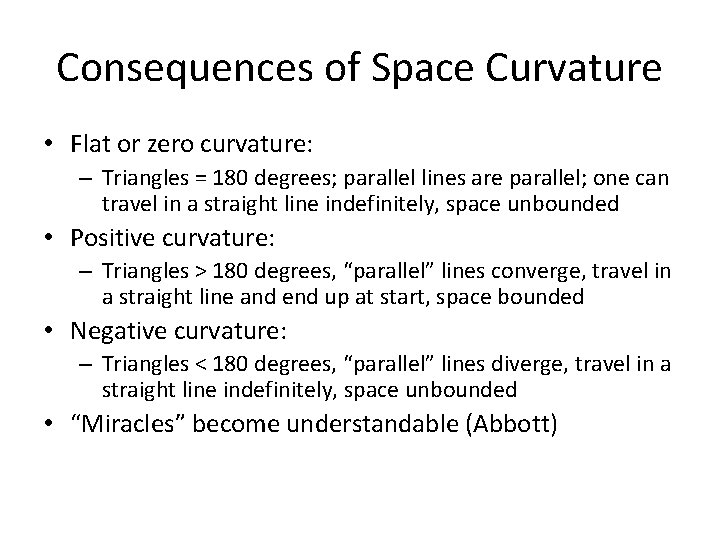 Consequences of Space Curvature • Flat or zero curvature: – Triangles = 180 degrees;
