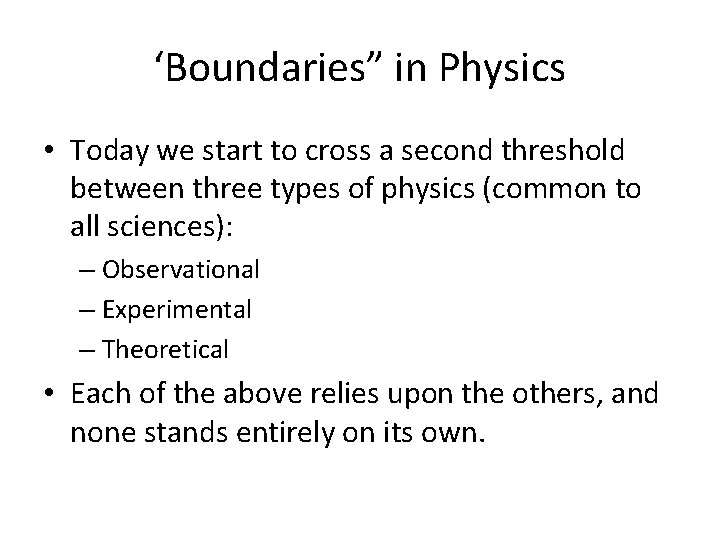 ‘Boundaries” in Physics • Today we start to cross a second threshold between three