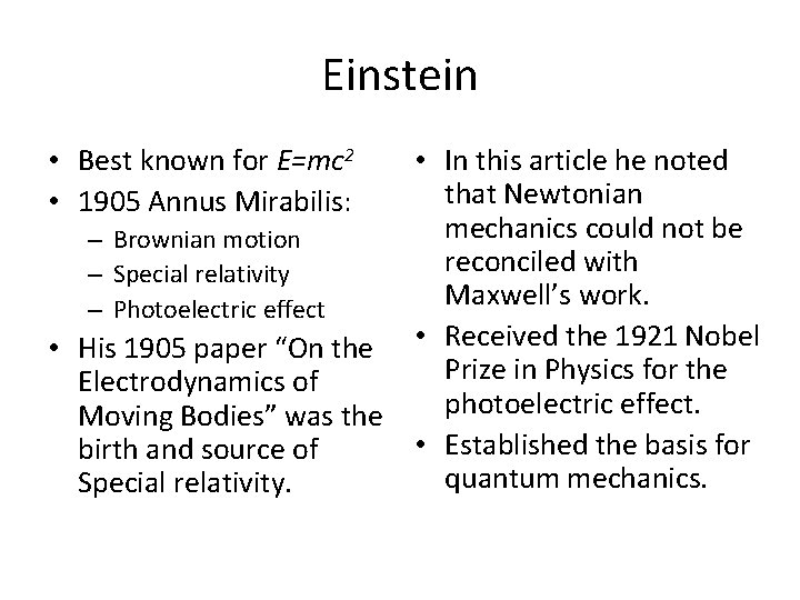 Einstein • Best known for E=mc 2 • 1905 Annus Mirabilis: • In this
