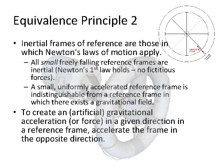 Equivalence Principle 2 • Inertial frames of reference are those in which Newton’s laws