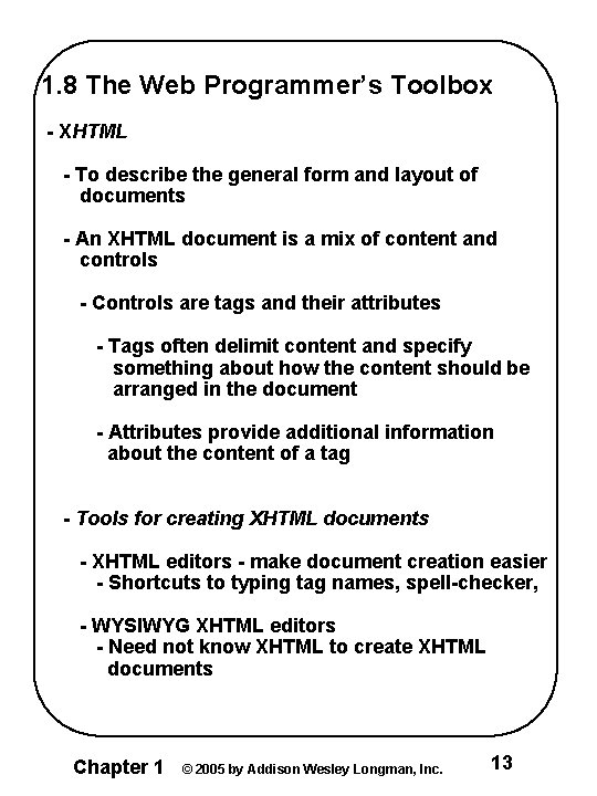 1. 8 The Web Programmer’s Toolbox - XHTML - To describe the general form