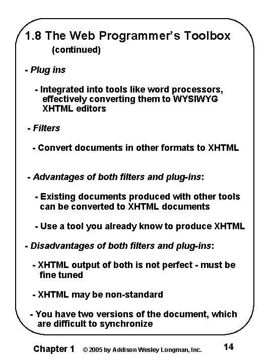 1. 8 The Web Programmer’s Toolbox (continued) - Plug ins - Integrated into tools