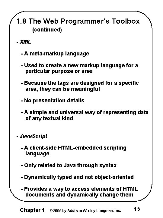 1. 8 The Web Programmer’s Toolbox (continued) - XML - A meta-markup language -