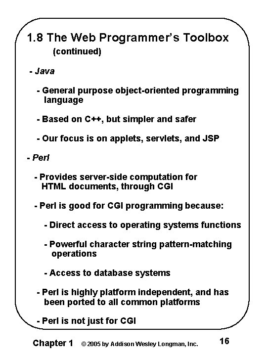 1. 8 The Web Programmer’s Toolbox (continued) - Java - General purpose object-oriented programming