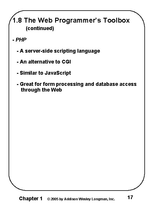 1. 8 The Web Programmer’s Toolbox (continued) - PHP - A server-side scripting language