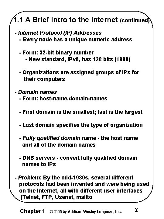1. 1 A Brief Intro to the Internet (continued) - Internet Protocol (IP) Addresses