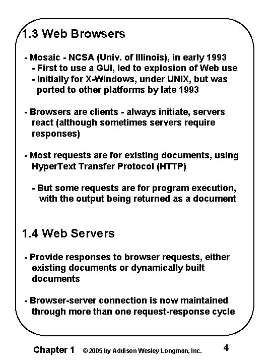 1. 3 Web Browsers - Mosaic - NCSA (Univ. of Illinois), in early 1993