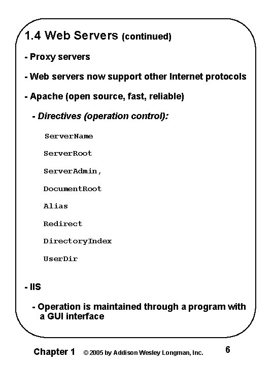 1. 4 Web Servers (continued) - Proxy servers - Web servers now support other
