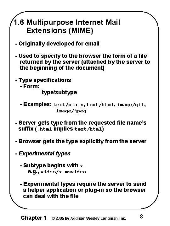 1. 6 Multipurpose Internet Mail Extensions (MIME) - Originally developed for email - Used