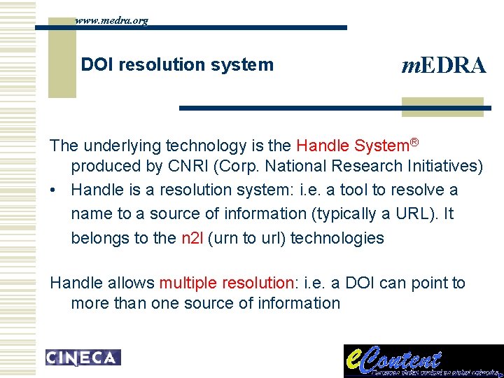 www. medra. org DOI resolution system m. EDRA The underlying technology is the Handle