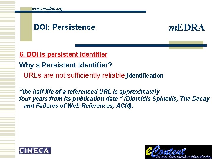 www. medra. org DOI: Persistence m. EDRA 6. DOI is persistent identifier Why a