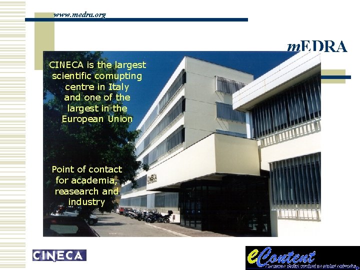 www. medra. org m. EDRA CINECA is the largest scientific comupting centre in Italy