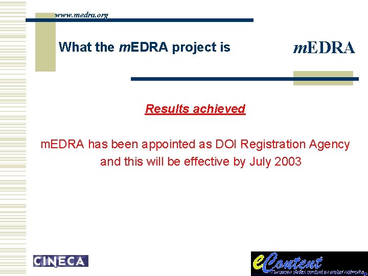 www. medra. org What the m. EDRA project is m. EDRA Results achieved m.