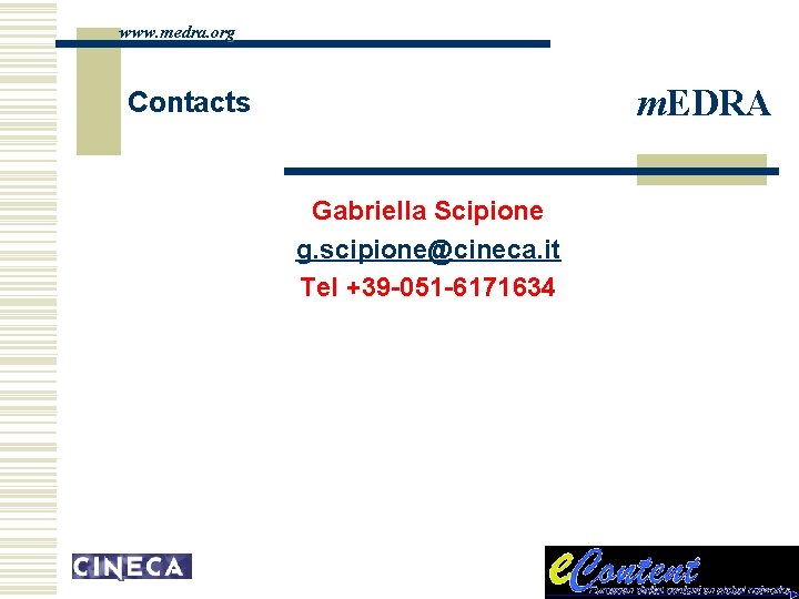 www. medra. org m. EDRA Contacts Gabriella Scipione g. scipione@cineca. it Tel +39 -051