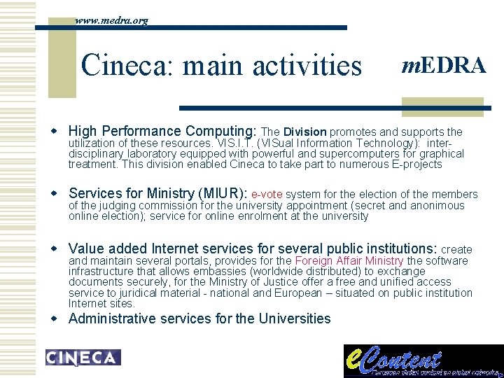 www. medra. org Cineca: main activities m. EDRA w High Performance Computing: The Division