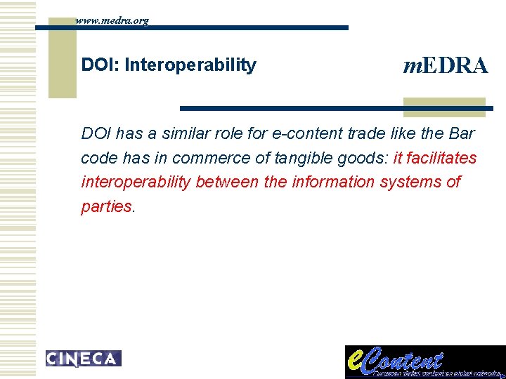 www. medra. org DOI: Interoperability m. EDRA DOI has a similar role for e-content