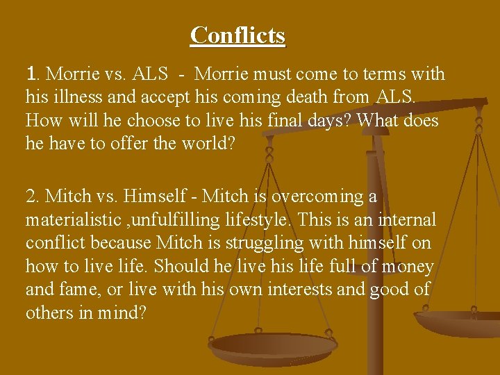 Conflicts 1. Morrie vs. ALS - Morrie must come to terms with his illness