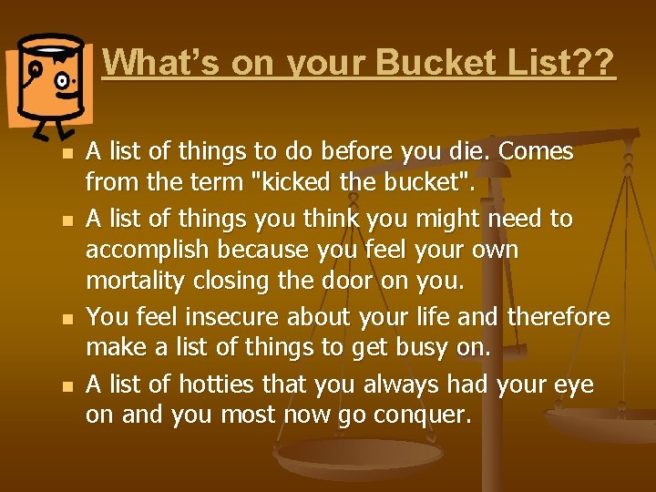What’s on your Bucket List? ? n n A list of things to do