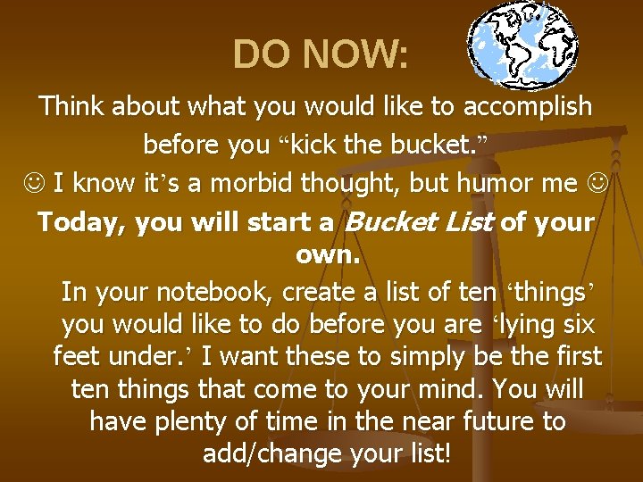 DO NOW: Think about what you would like to accomplish before you “kick the