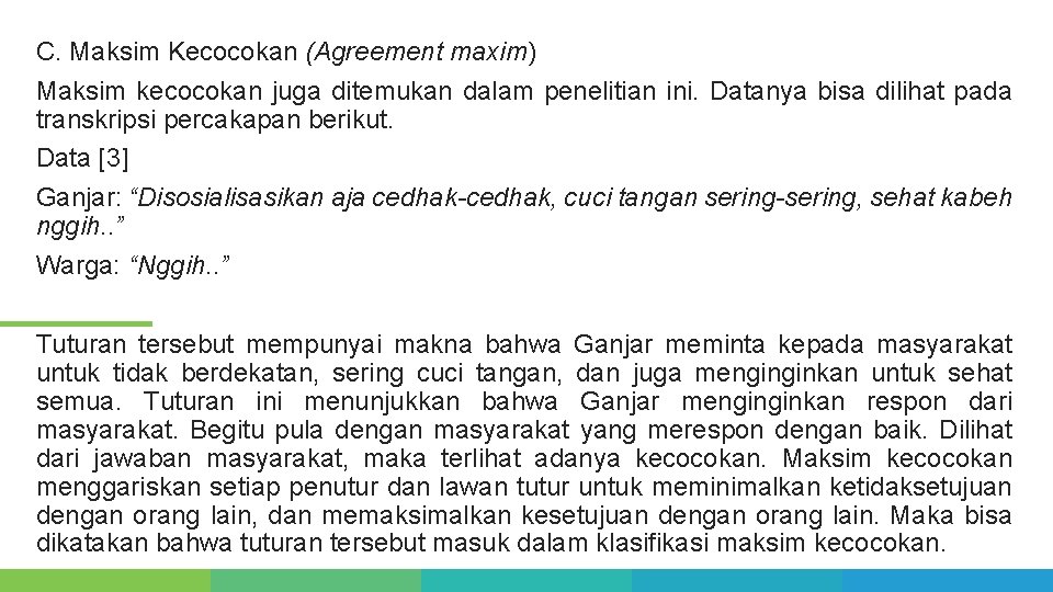 C. Maksim Kecocokan (Agreement maxim) Maksim kecocokan juga ditemukan dalam penelitian ini. Datanya bisa