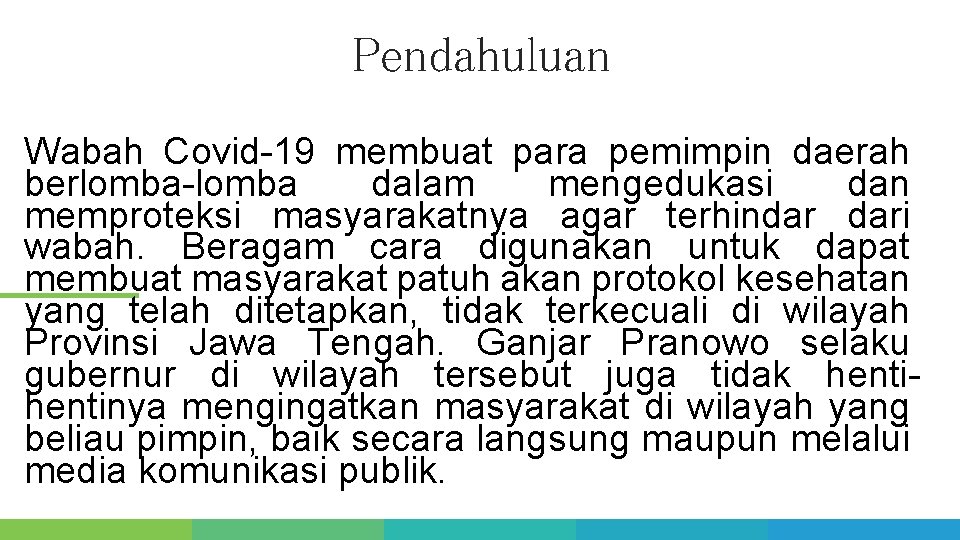 Pendahuluan Wabah Covid-19 membuat para pemimpin daerah berlomba-lomba dalam mengedukasi dan memproteksi masyarakatnya agar