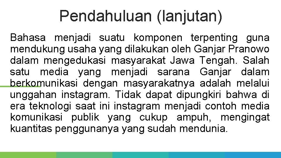 Pendahuluan (lanjutan) Bahasa menjadi suatu komponen terpenting guna mendukung usaha yang dilakukan oleh Ganjar