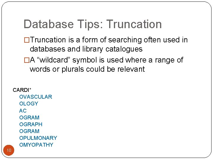 Database Tips: Truncation �Truncation is a form of searching often used in databases and Database Tips: Truncation �Truncation is a form of searching often used in databases and