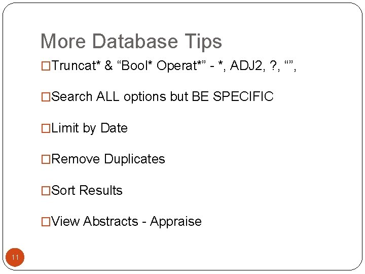 More Database Tips �Truncat* & “Bool* Operat*” - *, ADJ 2, ? , “”, More Database Tips �Truncat* & “Bool* Operat*” - *, ADJ 2, ? , “”,