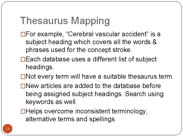 Thesaurus Mapping �For example, “Cerebral vascular accident” is a subject heading which covers all Thesaurus Mapping �For example, “Cerebral vascular accident” is a subject heading which covers all