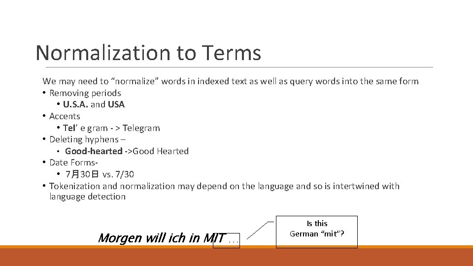 Normalization to Terms We may need to “normalize” words in indexed text as well Normalization to Terms We may need to “normalize” words in indexed text as well