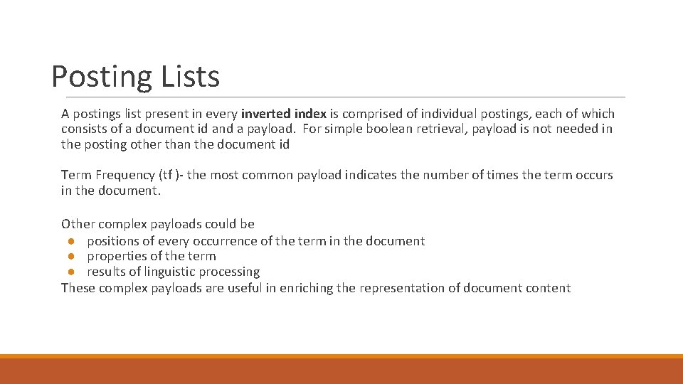 Posting Lists A postings list present in every inverted index is comprised of individual Posting Lists A postings list present in every inverted index is comprised of individual