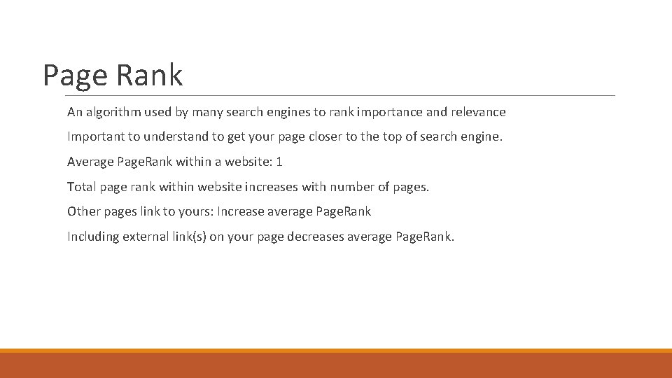 Page Rank An algorithm used by many search engines to rank importance and relevance Page Rank An algorithm used by many search engines to rank importance and relevance