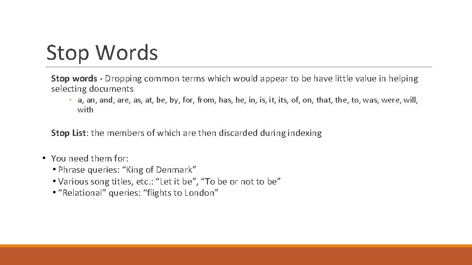 Stop Words Stop words - Dropping common terms which would appear to be have Stop Words Stop words - Dropping common terms which would appear to be have